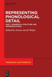 book Representing Phonological Detail: Part I Segmental Structure and Representations