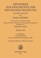 book Karl Goedeke. Grundriss zur Geschichte der deutschen Dichtung aus den Quellen. BAND VIII Achtes Buch: Vom Weltfrieden bis zur französischen Revolution 1830: Dichtung der allgemeinen Bildung. Abteilung I