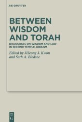 book Between Wisdom and Torah: Discourses on Wisdom and Law in Second Temple Judaism