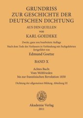 book Karl Goedeke. Grundriss zur Geschichte der deutschen Dichtung aus den Quellen. BAND X Achtes Buch: Vom Weltfrieden bis zur französischen Revolution 1830: Dichtung der allgemeinen Bildung. Abteilung III