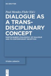 book Dialogue as a Trans-disciplinary Concept: Martin Buber’s Philosophy of Dialogue and its Contemporary Reception