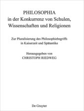 book PHILOSOPHIA in der Konkurrenz von Schulen, Wissenschaften und Religionen: Zur Pluralisierung des Philosophiebegriffs in Kaiserzeit und Spätantike