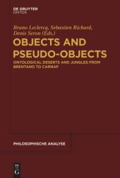 book Objects and Pseudo-Objects: Ontological Deserts and Jungles from Brentano to Carnap