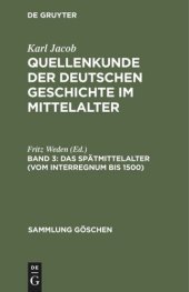 book Quellenkunde der deutschen Geschichte im Mittelalter: Band 3 Das Spätmittelalter (vom Interregnum bis 1500)