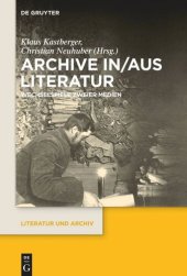 book Archive in/aus Literatur: Wechselspiele zweier Medien