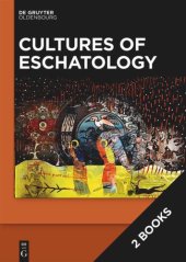 book Cultures of Eschatology: Volume 1: Empires and Scriptural Authorities in Medieval Christian, Islamic and Buddhist Communities. Volume 2: Time, Death and Afterlife in Medieval Christian, Islamic and Buddhist Communities