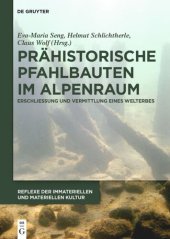 book Prähistorische Pfahlbauten im Alpenraum: Erschließung und Vermittlung eines Welterbes