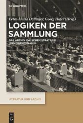 book Logiken der Sammlung: Das Archiv zwischen Strategie und Eigendynamik