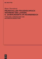 book Prunkvoller Frauenschmuck während des langen 9. Jahrhunderts im Mährerreich: Typologie, Chronologie und historische Bedeutung