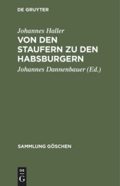 book Von den Staufern zu den Habsburgern: Auflösung des Reichs und Emporkommen der Landesstaaten (1250–1519)