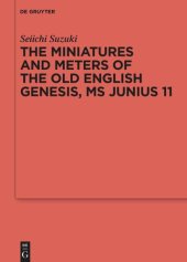 book The Miniatures and Meters of the Old English Genesis, MS Junius 11: Volume 1: The Pictorial Organization of the Old English Genesis: The Touronian Foundations and Anglo-Saxon Adaptation. Volume 2: The Metrical Organization of the Old English Genesis: The 