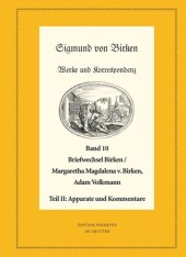 book Werke und Korrespondenz. Band 10 Der Briefwechsel zwischen Sigmund von Birken und Margaretha Magdalena  von Birken und Adam Volkmann: Teil I: Texte. Teil II: Apparate und Kommentare