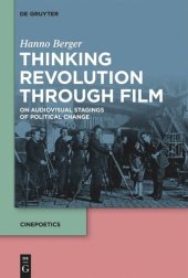 book Thinking Revolution Through Film: On Audiovisual Stagings of Political Change