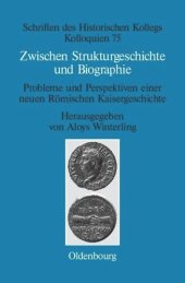 book Zwischen Strukturgeschichte und Biographie: Probleme und Perspektiven einer neuen Römischen Kaisergeschichte zur Zeit von Augustus bis Commodus