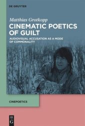 book Cinematic Poetics of Guilt: Audiovisual Accusation as a Mode of Commonality