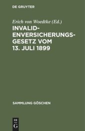 book Invalidenversicherungsgesetz vom 13. Juli 1899: In der Fassung der Bekanntmachung vom 19. Juli 1899. Text-Ausgabe mit Anmerkungen und Sachregister