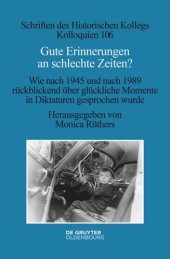 book Gute Erinnerungen an schlechte Zeiten?: Wie nach 1945 und nach 1989 rückblickend über glückliche Momente in Diktaturen gesprochen wurde