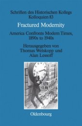 book Fractured Modernity: America Confronts Modern Times, 1890s to 1940s