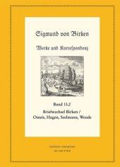 book Werke und Korrespondenz. Band 13/2 Der Briefwechsel zwischen Sigmund von Birken und Magnus Daniel Omeis, Joachim Heinrich Hagen, Sebastian Seelmann und Georg Wende: Teil 1: Texte; Teil 2: Apparate und Kommentare