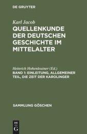 book Quellenkunde der deutschen Geschichte im Mittelalter: Band 1 Einleitung, allgemeiner Teil, die Zeit der Karolinger