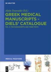 book Greek Medical Manuscripts - Diels' Catalogues: Tome 5 The Manuscripts and their Texts