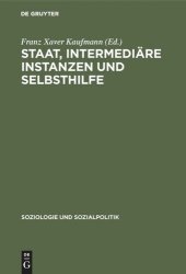 book Staat, intermediäre Instanzen und Selbsthilfe: Bedingungsanalysen sozialpolitiher Intervention