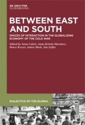 book Between East and South: Spaces of Interaction in the Globalizing Economy of the Cold War