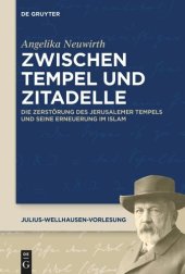 book Zwischen Tempel und Zitadelle: Die Zerstörung des Jerusalemer Tempels und seine Erneuerung im Islam