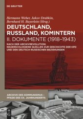 book Deutschland, Russland, Komintern. II Deutschland, Russland, Komintern - Dokumente (1918–1943): Nach der Archivrevolution: Neuerschlossene Quellen zu der Geschichte der KPD und den deutsch-russischen Beziehungen