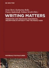 book Writing Matters: Presenting and Perceiving Monumental Inscriptions in Antiquity and the Middle
Ages