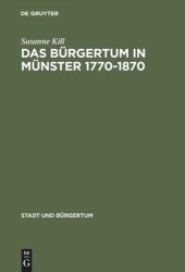 book Das Bürgertum in Münster 1770–1870: Bürgerliche Selbstbestimmung im Spannungsfeld von Kirche und Staat