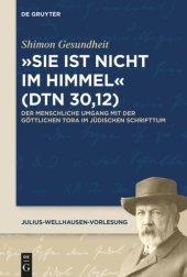 book "Sie ist nicht im Himmel" (Dtn 30,12): Der menschliche Umgang mit der göttlichen Tora im jüdischen Schrifttum