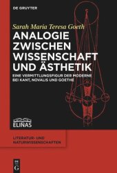 book Analogie zwischen Wissenschaft und Ästhetik: Eine Vermittlungsfigur der Moderne bei Kant, Novalis und Goethe