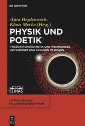 book Physik und Poetik: Produktionsästhetik und Werkgenese. Autorinnen und Autoren im Dialog