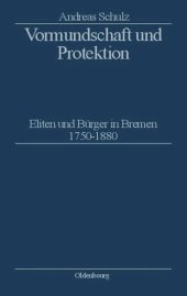 book Vormundschaft und Protektion: Eliten und Bürger in Bremen 1750–1880