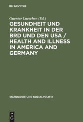 book Gesundheit und Krankheit in der BRD und den USA / Health and illness in America and Germany: Comparative sociology of health conduct and public policy