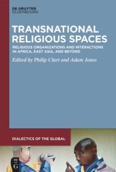 book Transnational Religious Spaces: Religious Organizations and Interactions in Africa, East Asia, and Beyond