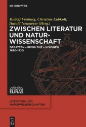 book Zwischen Literatur und Naturwissenschaft: Debatten – Probleme – Visionen 1680–1820