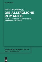 book Die alltägliche Romantik: Gewöhnliches und Phantastisches, Lebenswelt und Kunst