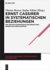 book Ernst Cassirer in systematischen Beziehungen: Zur kritisch-kommunikativen Bedeutung seiner Kulturphilosophie