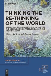 book Thinking the Re-Thinking of the World: Decolonial Challenges to the Humanities and Social Sciences from Africa, Asia and the Middle East