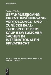 book Gefahrübergang, Eigentumsübergang, Verfolgungs- und Zurückbehaltungsrecht beim Kauf beweglicher Sachen im internationalen Privatrecht