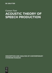 book Acoustic Theory of Speech Production: With Calculations based on X-Ray Studies of Russian Articulations