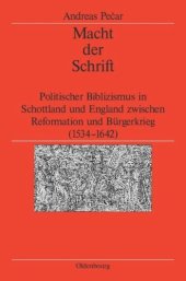 book Macht der Schrift: Politischer Biblizismus in Schottland und England zwischen Reformation und Bürgerkrieg (1534-1642)