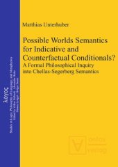 book Possible Worlds Semantics for Indicative and Counterfactual Conditionals?: A Formal Philosophical Inquiry into Chellas-Segerberg Semantics