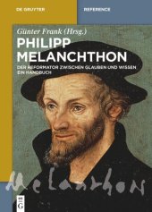 book Philipp Melanchthon: Der Reformator zwischen Glauben und Wissen. Ein Handbuch