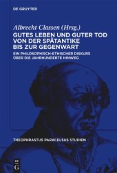 book Gutes Leben und guter Tod von der Spätantike bis zur Gegenwart: Ein philosophisch-ethischer Diskurs über die Jahrhunderte hinweg