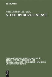 book Studium Berolinense: Aufsätze und Beiträge zu Problemen der Wissenschaft und zur Geschichte der Friedrich-Wilhelms-Universität zu Berlin