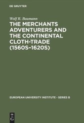 book The Merchants Adventurers and the Continental Cloth-trade (1560s–1620s)