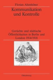 book Kommunikation und Kontrolle: Gerüchte und städtische Öffentlichkeiten in Berlin und London 1914/1918